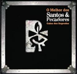 Santos e Pecadores : O Melhor dos Santos & Pecadores - Caixa dos Segredos